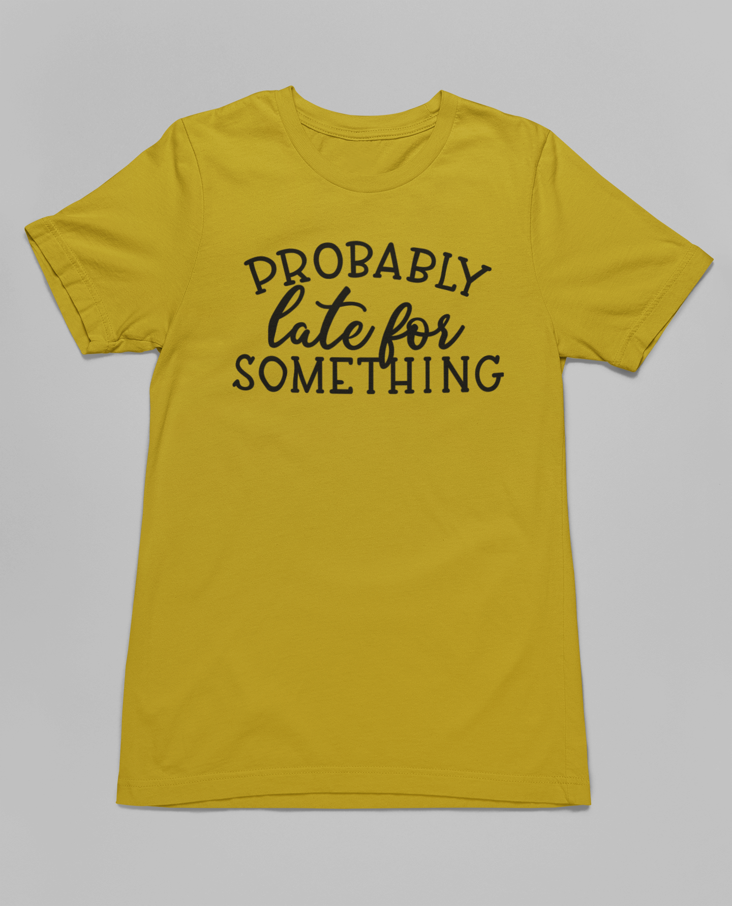 Probably Late For Something