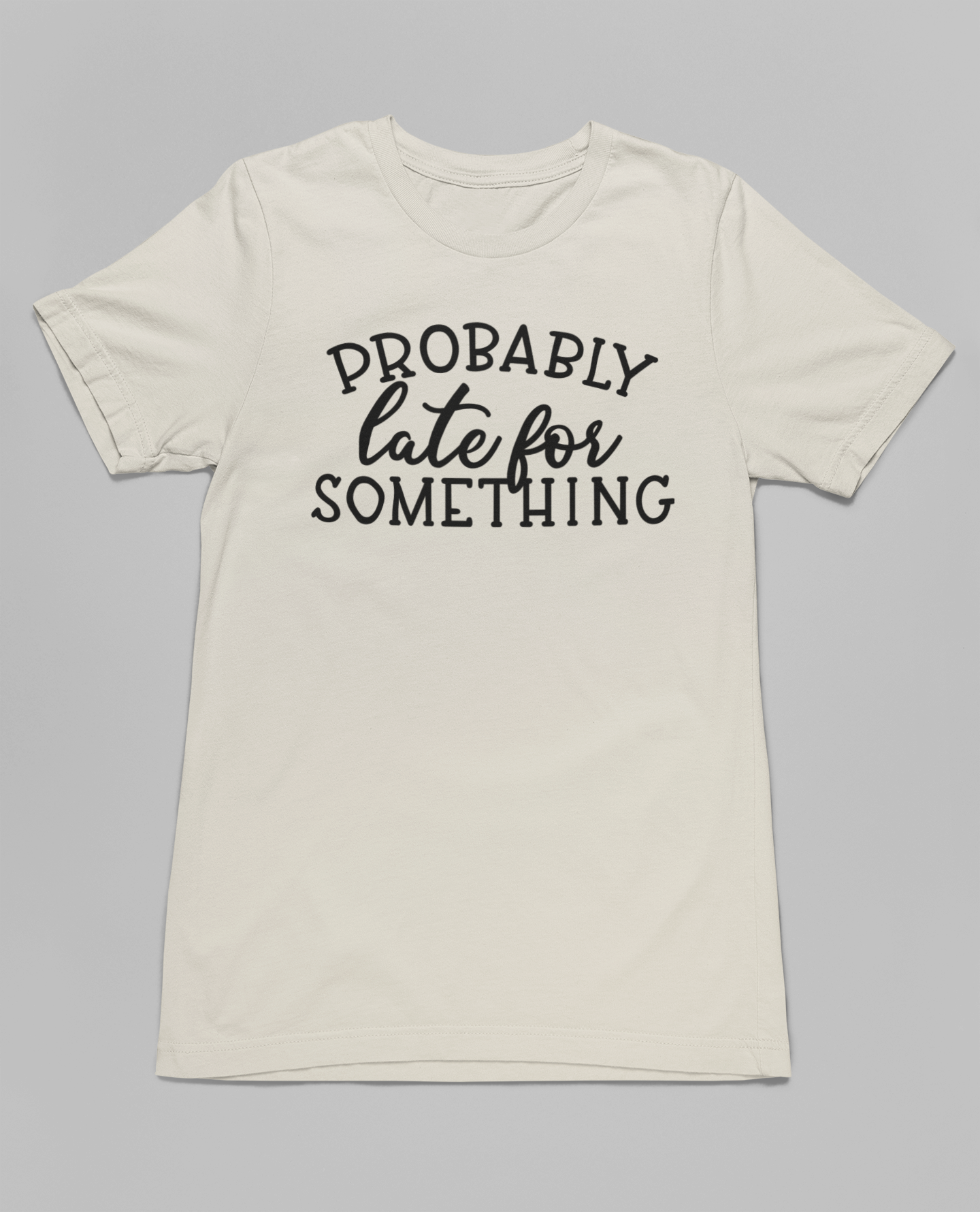 Probably Late For Something